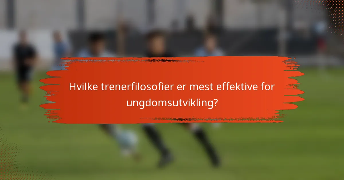 Hvilke trenerfilosofier er mest effektive for ungdomsutvikling?