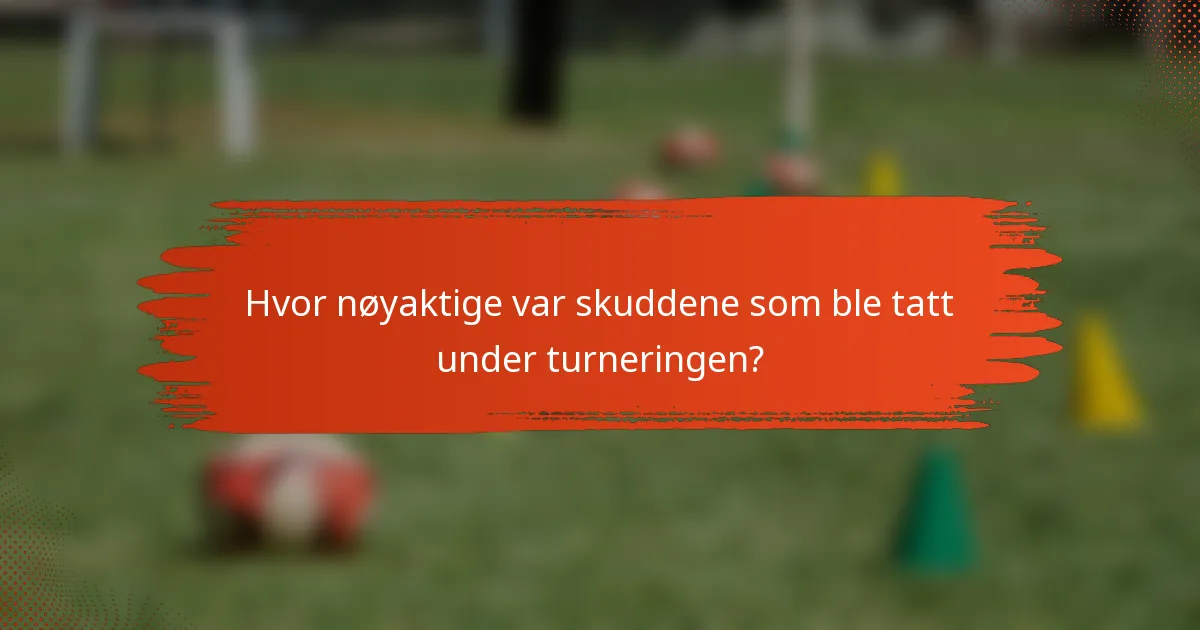 Hvor nøyaktige var skuddene som ble tatt under turneringen?