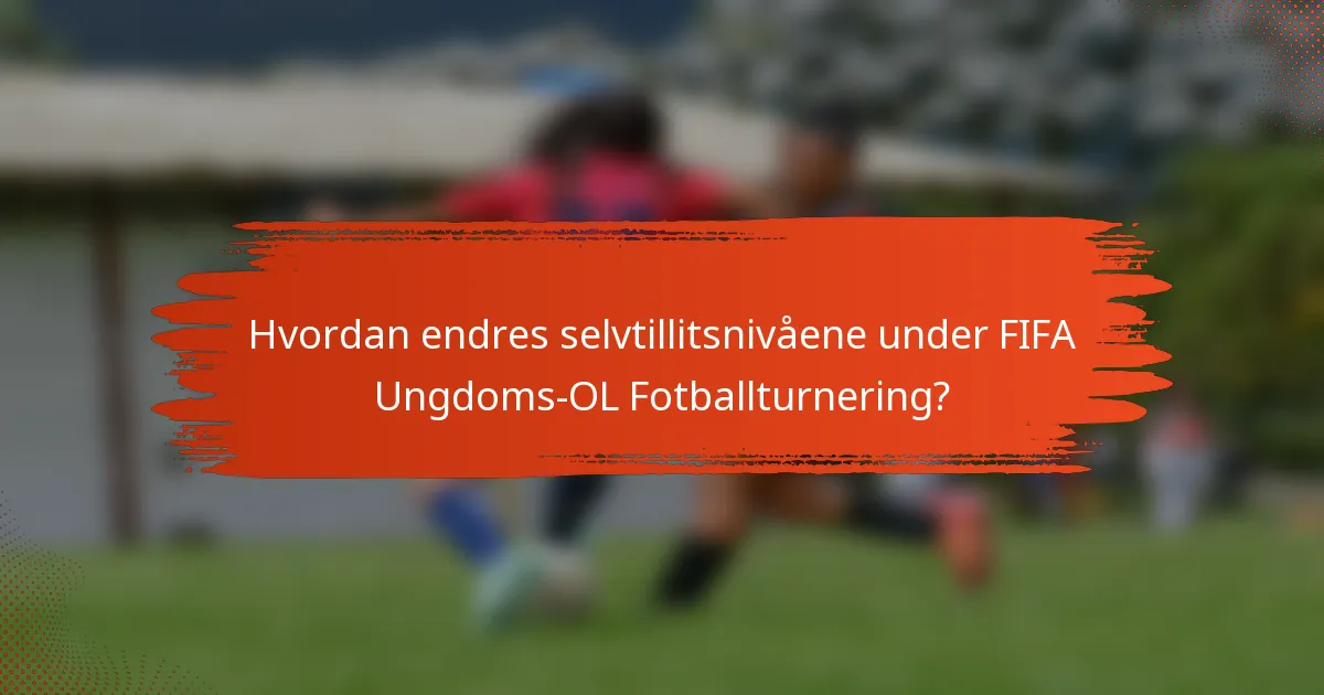 Hvordan endres selvtillitsnivåene under FIFA Ungdoms-OL Fotballturnering?